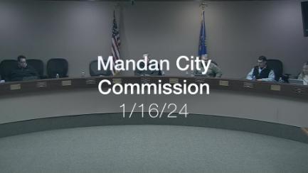 Mandan City Commission Replay 1/16/24