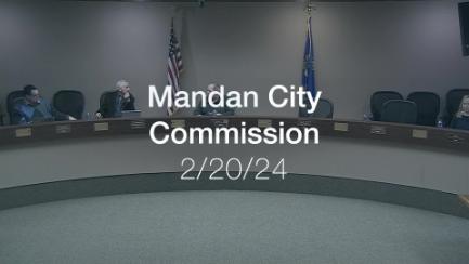 Mandan City Commission Replay 2/20/24