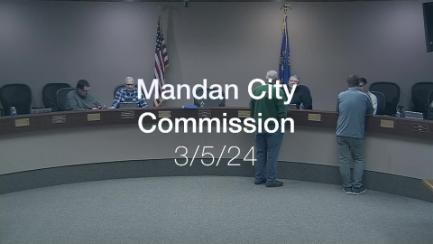 Mandan City Commission Replay 3/5/24