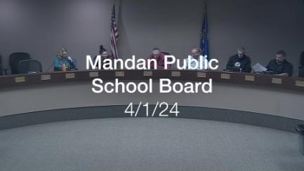 Mandan School Board Replay 4/1/24