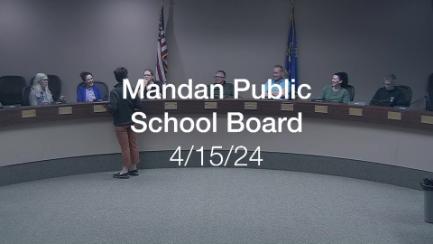 Mandan School Board Replay 4/15/24