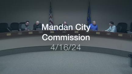 Mandan City Commission Replay 4/16/24