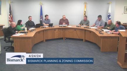 Bismarck Planning & Zoning Replay 4/24/24