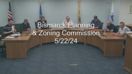 Bismarck Planning & Zoning Replay 5/22/24