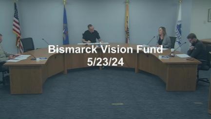 Bismarck Vision Fund Committee Replay 5/23/24