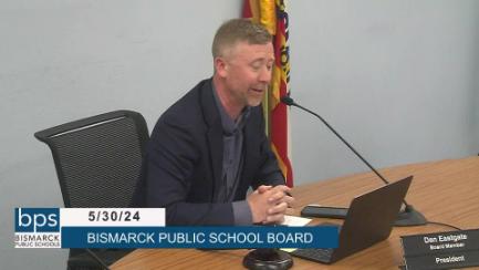 Bismarck School Board Replay 5/30/24