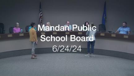 Mandan School Board Replay 6/24/24