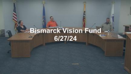Bismarck Vision Fund Committee Replay 6/27/24
