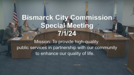 Bismarck City Commission Special Meeting Replay 7/1/24