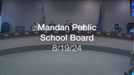 Mandan School Board Replay 8/19/24