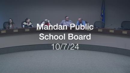 Mandan School Board Replay 10/7/24