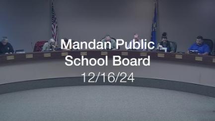 Mandan School Board Replay 12/16/24