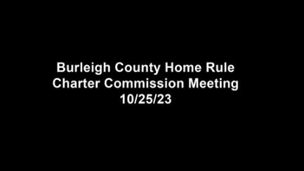 Burleigh County Home Rule Charter Commission Replay 10/25/23 (Audio Only)