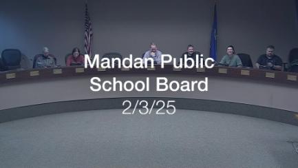 Mandan School Board Replay 2/3/25