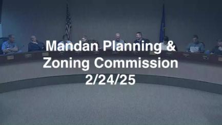 Mandan Planning & Zoning Replay 2/24/25