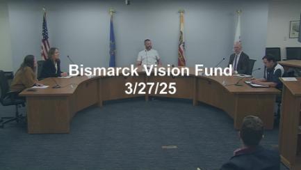 Bismarck Vision Fund Committee Replay 3/27/25