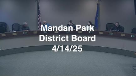 Mandan Park Board Replay 4/14/25