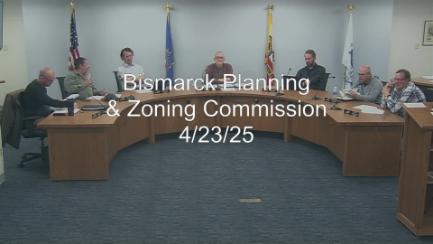 Bismarck Planning & Zoning Replay 4/23/25