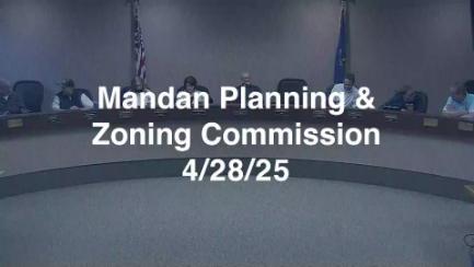 Mandan Planning & Zoning Replay 4/28/25