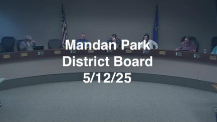 Mandan Park Board Replay 5/12/25
