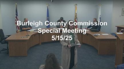 Burleigh County Commission Special Meeting Replay 5/15/25