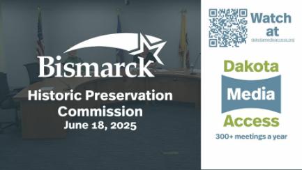 Bismarck Historic Preservation Commission Replay 6/18/25