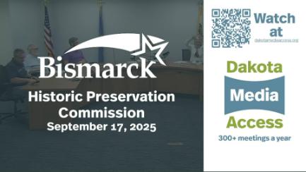 Bismarck Historic Preservation Commission Replay 9/17/25