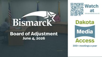 Bismarck Board of Adjustment Replay 6/4/26