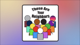 These Are Your Neighbors videos