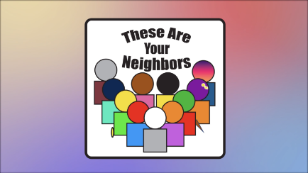 These Are Your Neighbors
