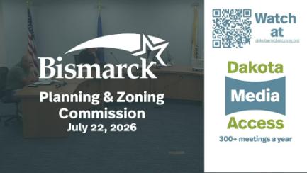 Bismarck Planning & Zoning Replay 7/22/26