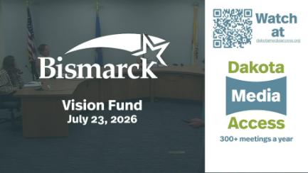Bismarck Vision Fund Committee Replay 7/23/26