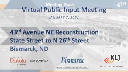 Bismarck 43rd Avenue NE Reconstruction Project Virtual Public Input Meeting Replay 1/7/21