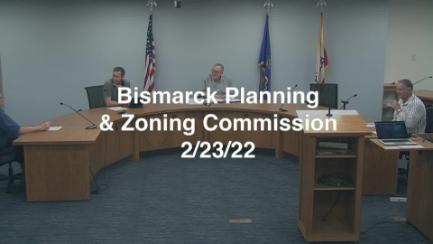 Bismarck City Planning & Zoning Replay 2/23/22