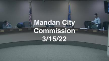 Mandan City Commission Replay 3/15/22