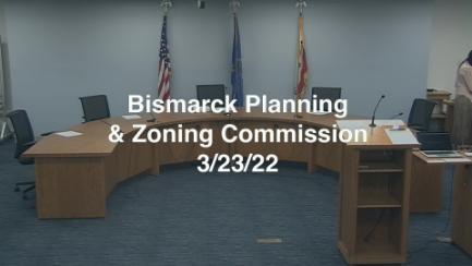Bismarck City Planning & Zoning Replay 3/23/22