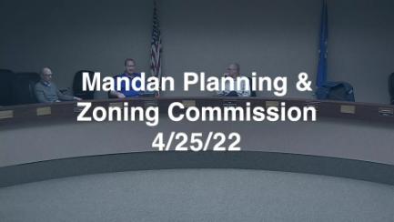 Mandan Planning & Zoning Replay 4/25/22