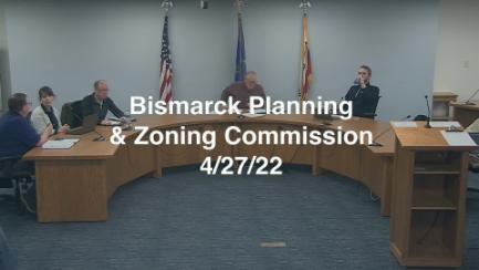 Bismarck City Planning & Zoning Replay 4/27/22