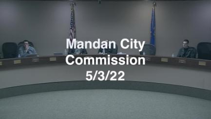 Mandan City Commission Replay 5/3/22