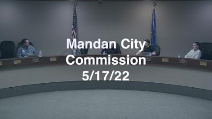 Mandan City Commission Replay 5/17/22