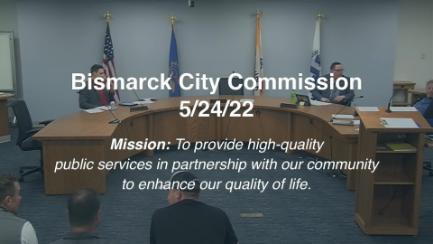 Bismarck City Commission Replay 5/24/22