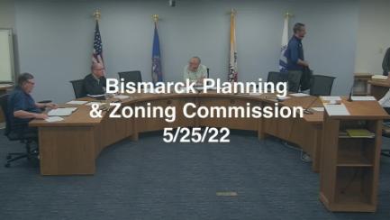 Bismarck City Planning & Zoning Replay 5/25/22