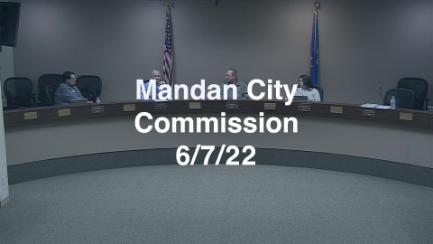 Mandan City Commission Replay 6/7/22