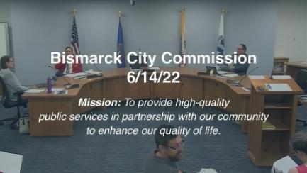 Bismarck City Commission Replay 6/14/22
