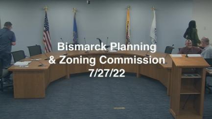 Bismarck City Planning & Zoning Replay 7/27/22