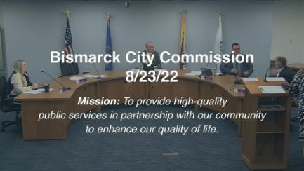 Bismarck City Commission Replay 8/23/22