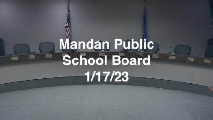 Mandan School Board Replay 1/17/23
