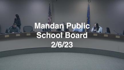 Mandan School Board Replay 2/6/23