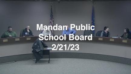 Mandan School Board Replay 2/21/23