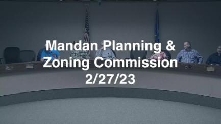 Mandan Planning & Zoning Replay 2/27/23